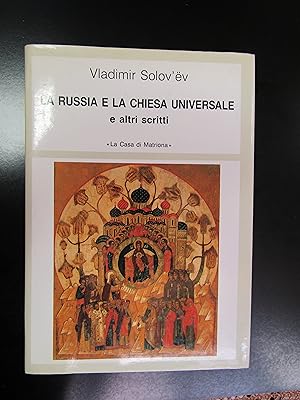 Solov'ev Vladimir. La Russia e la Chiesa universale e altri scritti. La Casa di Matriona 1989.
