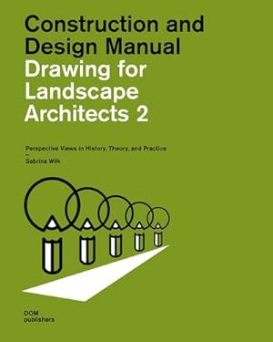 Immagine del venditore per Drawing for Landscape Architects 2. Construction and Design Manual : Construction and Design Manual Perspective Views in History, Theory, and Practice venduto da AHA-BUCH GmbH