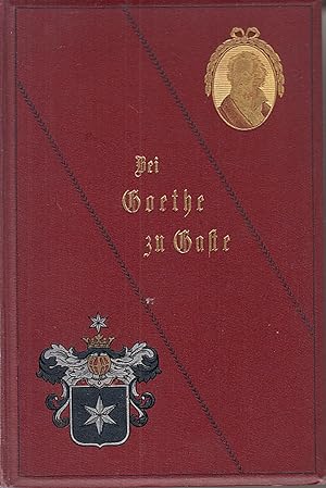 Bei Goethe zu Gast: Neues von Goethe, aus seinem Freundes- und Gesellschaftskreise. Ein Schwänche...