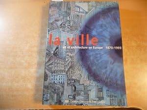 Image du vendeur pour La ville : art et architecture en Europe, 1870 - 1993 ; ouvrage publi  l'occasion de l'exposition prsente du 10 fvrier au 9 mai 1994 dans la grande galerie du Centre Georges Pompidou mis en vente par Gebrauchtbcherlogistik  H.J. Lauterbach