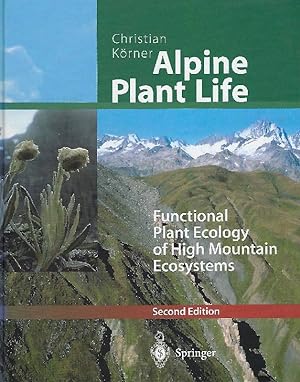 Alpine plant life Functional plant ecology of high mountain ecosystems ; with 47 tables
