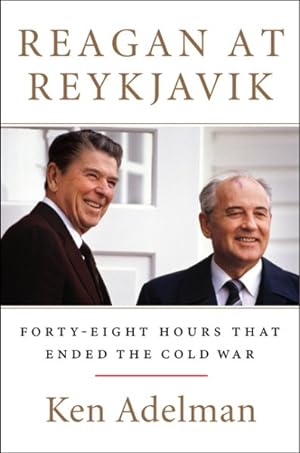 Imagen del vendedor de Reagan at Reykjavik : Forty-Eight Hours That Ended the Cold War a la venta por GreatBookPrices