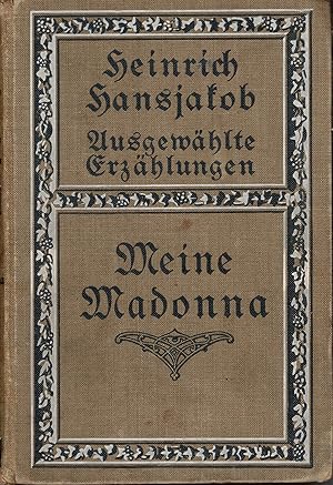 Meine Madonna. Eine Familienchronik. Ausgewählte Erzählungen. Volksausgabe Vierter Band.