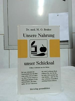 Imagen del vendedor de Unsere Nahrung - unser Schicksal, Frher: Schicksal aus der Kche. Dr. med. M. O. Bruker / Aus der Sprechstunde Band 1. a la venta por Ralf Bnschen