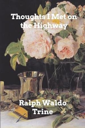 Imagen del vendedor de Thoughts I Met on the Highway by Trine, Ralph Waldo [Paperback ] a la venta por booksXpress