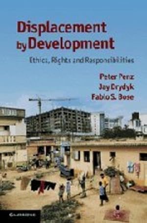 Seller image for Displacement by Development: Ethics, Rights and Responsibilities by Penz, Peter, Drydyk, Jay, Bose, Pablo S. [Hardcover ] for sale by booksXpress