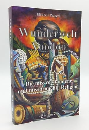 Immagine del venditore per Wunderwelt Voodoo. Die missverstandene und missbrauchte Religion. Ein Erlebnisbericht. venduto da Occulte Buchhandlung "Inveha"