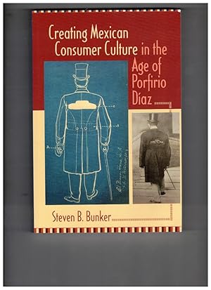 Seller image for Creating Mexican Consumer Culture in the Age of Porfirio Daz for sale by Wickham Books South