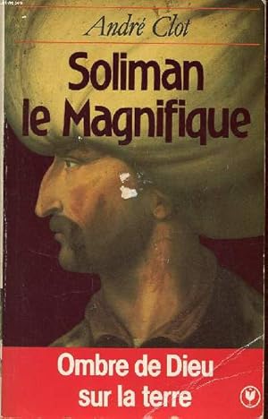 Immagine del venditore per Soliman le magnifique Ombre de Dieu sur la terre venduto da Le-Livre