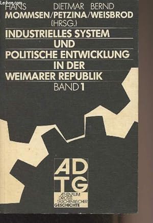 Bild des Verkufers fr Industrielles system und politische Entwicklung in der Weimarer Republik - Band 1 zum Verkauf von Le-Livre