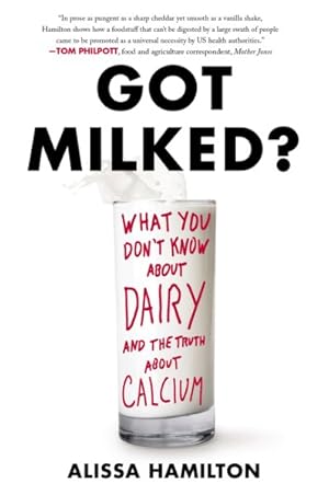 Image du vendeur pour Got Milked? : What You Don't Know About Dairy and the Truth About Calcium mis en vente par GreatBookPrices