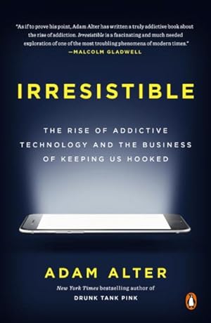 Seller image for Irresistible : The Rise of Addictive Technology and the Business of Keeping Us Hooked for sale by GreatBookPrices
