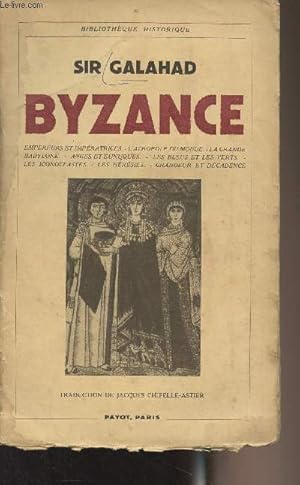 Bild des Verkufers fr Byzance (Empereurs et impratrices, l'acropole du monde, la grande Babylone, anges et eunuques, les bleus et les verts, les iconoclastes, les hrsies, grandeur et dcadence) - "Bibliothque historique" zum Verkauf von Le-Livre