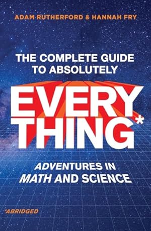 Seller image for Complete Guide to Absolutely Everything : Adventures in Math and Science for sale by GreatBookPrices