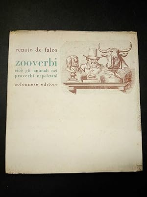 Seller image for De Falco Renato. Zooverbi cio gli animali nei proverbi napoletani. Colonnese editore. 1972 for sale by Amarcord libri