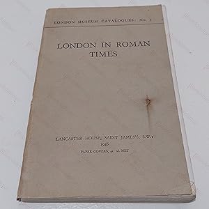 London in Roman Times (London Museum Catalogues, No 3)