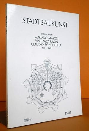 Bild des Verkufers fr Stadtbaukunst. Adriano Mason, Vincenzo Pavan, Claudio Roncoletta. Zeichnungen 1981 - 1987. Katalog zur Ausstellung des Deutschen Architekturmuseums 1987, zweisprachige Buchausgabe Deutsch/italiensch. zum Verkauf von Antiquariat an der Linie 3