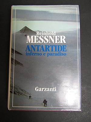 Immagine del venditore per Messner Reinhold. Antartide inferno e paradiso. Garzanti. 1991-I venduto da Amarcord libri