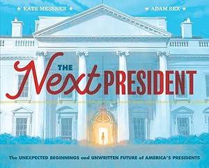 Immagine del venditore per Next President : The Unexpected Beginnings and Unwritten Future of America's Presidents venduto da GreatBookPrices