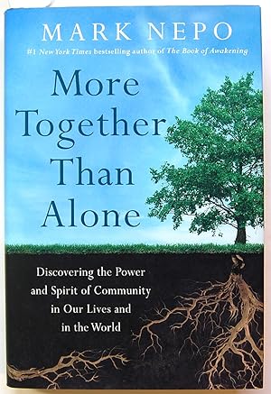 More Together Than Alone: Discovering the Power and Spirit of Community in Our Lives and in the W...