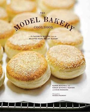 Seller image for Model Bakery Cookbook : 75 Favorite Recipes from the Beloved Napa Valley Bakery for sale by GreatBookPrices