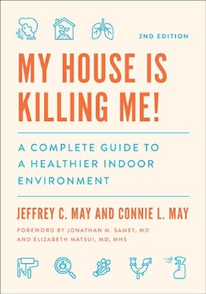 Seller image for My House Is Killing Me! : A Complete Guide to a Healthier Indoor Environment for sale by GreatBookPrices