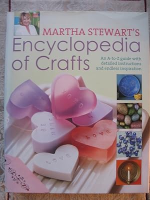 Martha Stewarts Encyclopedia of Crafts. An A-to-Z guide with detailed instructions and endless in...