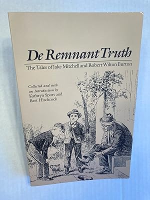 Bild des Verkufers fr De Remnant Truth: The Tales of Jake Mitchell and Robert Wilton Burton. zum Verkauf von T. Brennan Bookseller (ABAA / ILAB)