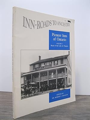 PIONEER INNS OF ONTARIO VOLUME I HEAD OF THE LAKE & NIAGRA: INN-ROADS TO ANCESTRY: