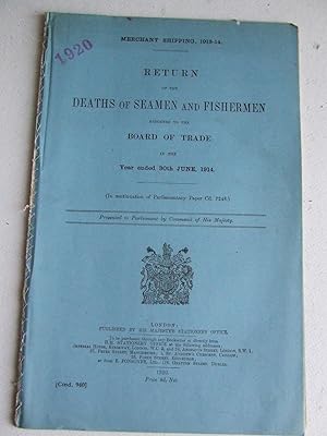 Seller image for Return of the Deaths of Seamen and Fishermen reported to the Board of Trade in the year ended 30th June 1914 for sale by McLaren Books Ltd., ABA(associate), PBFA