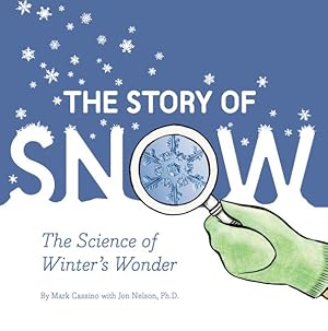 Imagen del vendedor de Story of Snow : The Science of Winter's Wonder a la venta por GreatBookPrices