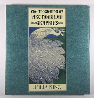 The Flowering of Art Nouveau Graphics by Julia King (First Edition)