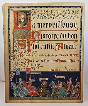 Imagen del vendedor de La merveilleuse histoire du bon St. Florentin d'Alsace - Racontee aux petits enfants par l'Oncle Hansi a la venta por onourshelves