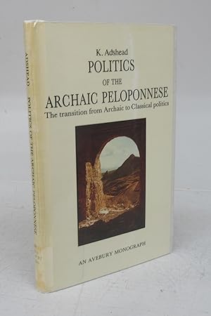 Politics of the Archaic Peloponnese: The transition from Archaic to Classical politics