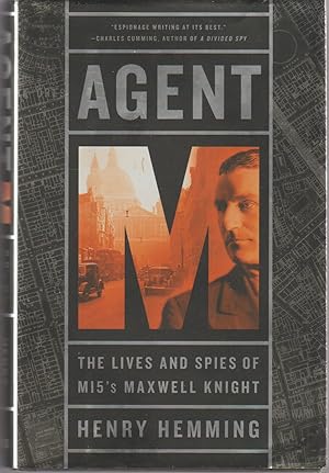 AGENT The Lives and Spies of MI5's Maxwell Knight