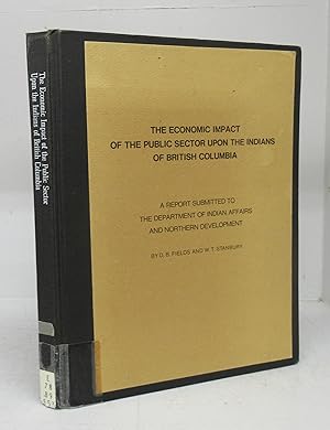 Bild des Verkufers fr The Economic Impact of the Public Sector upon the Indians of British Columbia: A Report Submitted to the Department of Indian Affairs and Northern Development zum Verkauf von Attic Books (ABAC, ILAB)