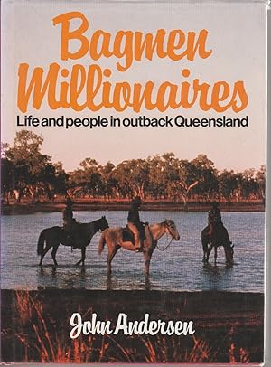 BAGMEN MILLIONAIRES Life and People in Outback Queensland