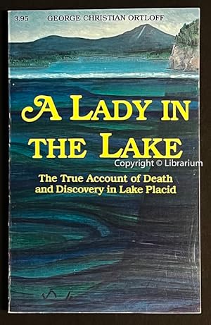 A Lady in the Lake: The True Account of Death and Discovery in Lake Placid (NY, New York)