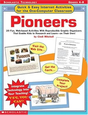 Bild des Verkufers fr Quick & Easy Internet Activities For the One-Computer Classroom: Pioneers: 20 Fun, Web-based Activities With Reproducible Graphic Organizers That Enable Kids to Research and Learnon Their Own! zum Verkauf von Reliant Bookstore