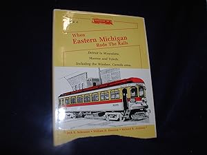 When Eastern Michigan Rode the Rails, Book 4: Detroit to Wyandotte, Monroe and Toledo. Including ...