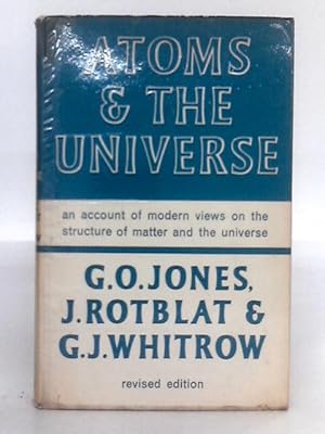 Imagen del vendedor de Atoms and the Universe: an Account of Modern Views on the Structure of Matter and the Universe a la venta por World of Rare Books