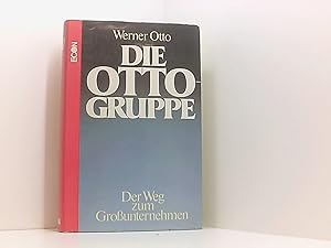 Die Otto - Gruppe. Der Weg zum Großunternehmen