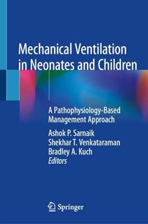 Image du vendeur pour Mechanical Ventilation in Neonates and Children : A Pathophysiology-based Management Approach mis en vente par GreatBookPricesUK