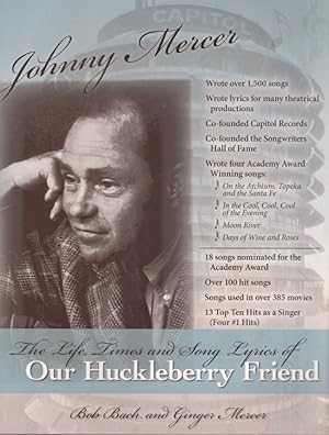 Johnny Mercer The Life, Times and Song Lyrics of Our Huckleberry Friend