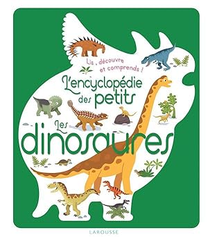 l'encyclopédie des petits ; les dinosaures