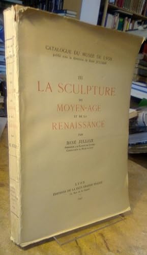 La sculpture du Moyen-Age et de la Renaissance.