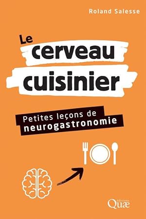 le cerveau cuisinier : petites leçons de neurogastronomie