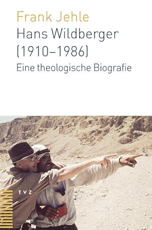 Bild des Verkufers fr Hans Wildberger (1910 - 1986) : eine theologische Biographie. zum Verkauf von Antiquariat Mander Quell