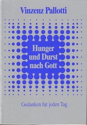 Hunger und Durst nach Gott: Gedanken für jeden Tag