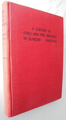 A Century of Fires and Fire Brigades in Dunedin 1848-1948